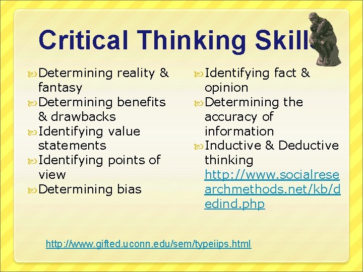 Critical Thinking Skills Determining reality & fantasy Determining benefits & drawbacks Identifying value statements