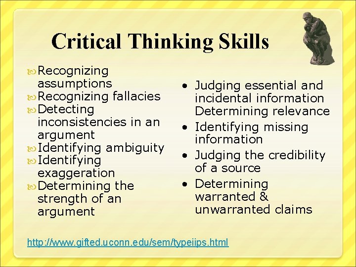 Critical Thinking Skills Recognizing assumptions Recognizing fallacies Detecting inconsistencies in an argument Identifying ambiguity