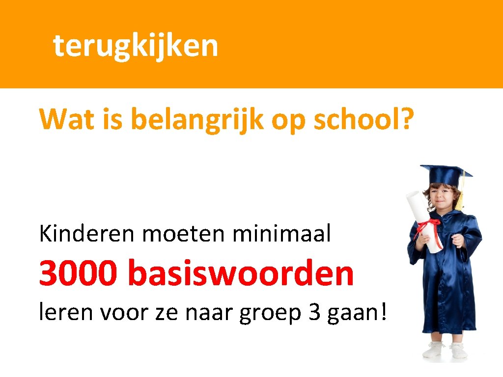 terugkijken Wat is belangrijk op school? Kinderen moeten minimaal 3000 basiswoorden leren voor ze