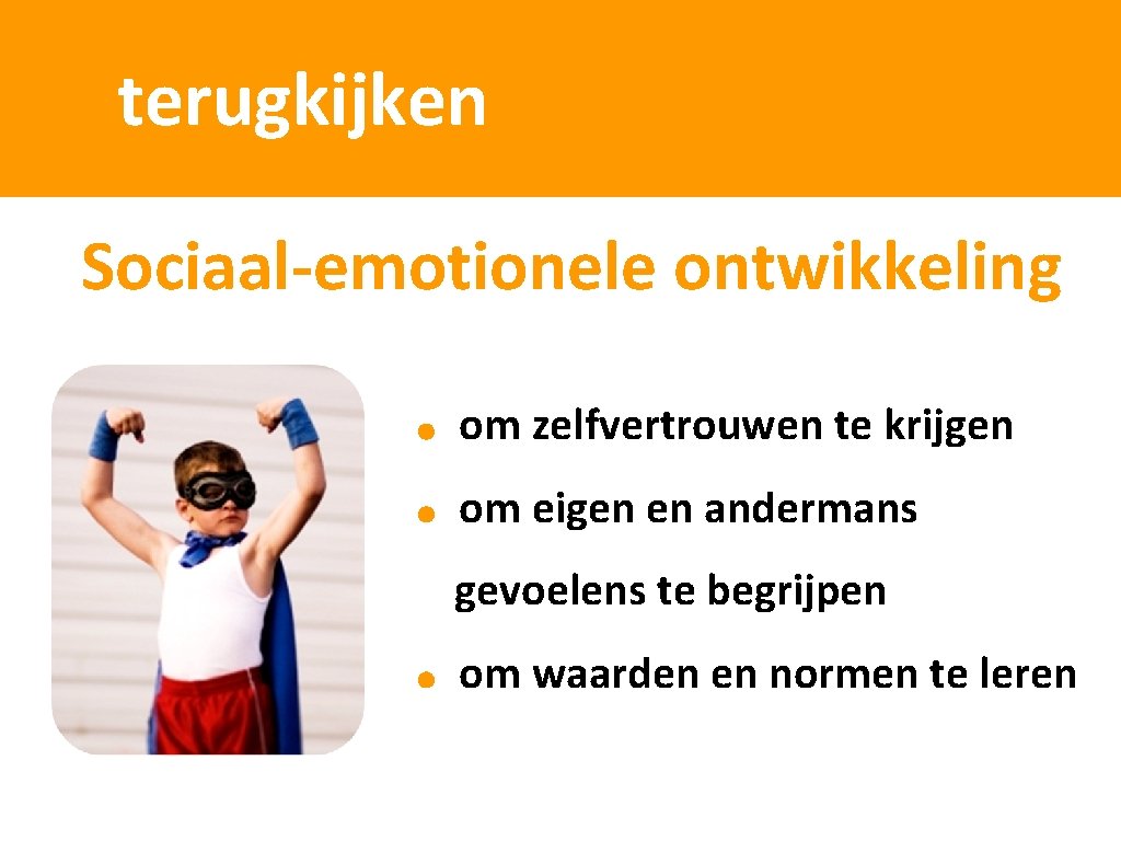 terugkijken Sociaal-emotionele ontwikkeling om zelfvertrouwen te krijgen om eigen en andermans gevoelens te begrijpen