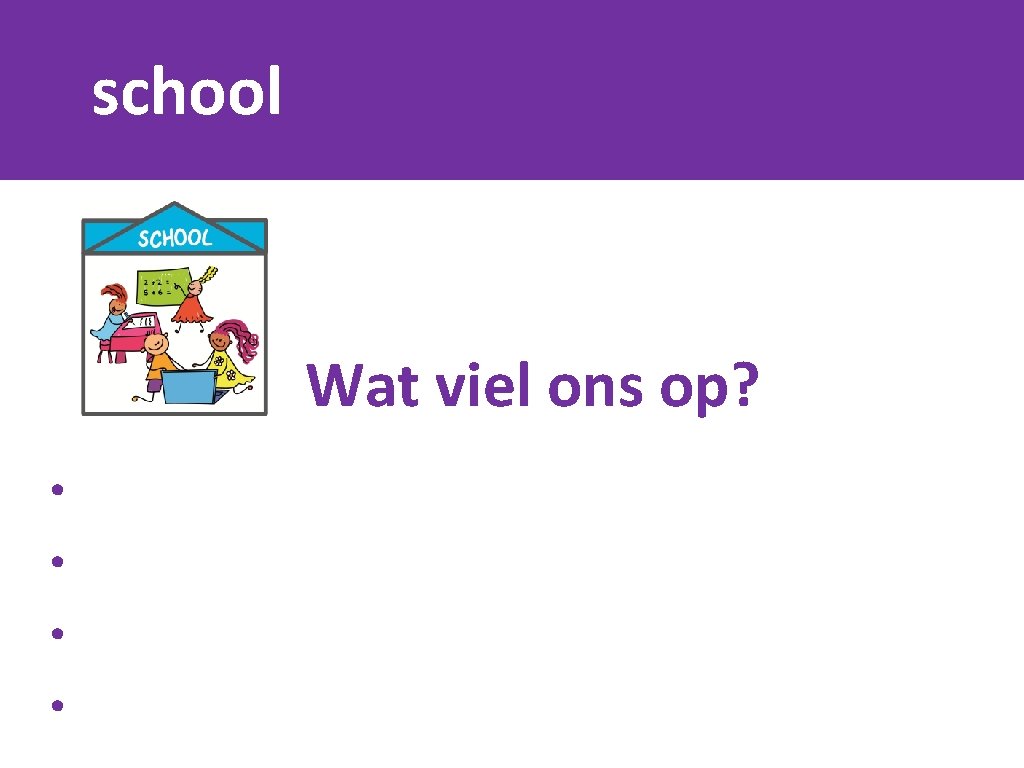 school Wat viel ons op? Hier wat invullen in zwart 