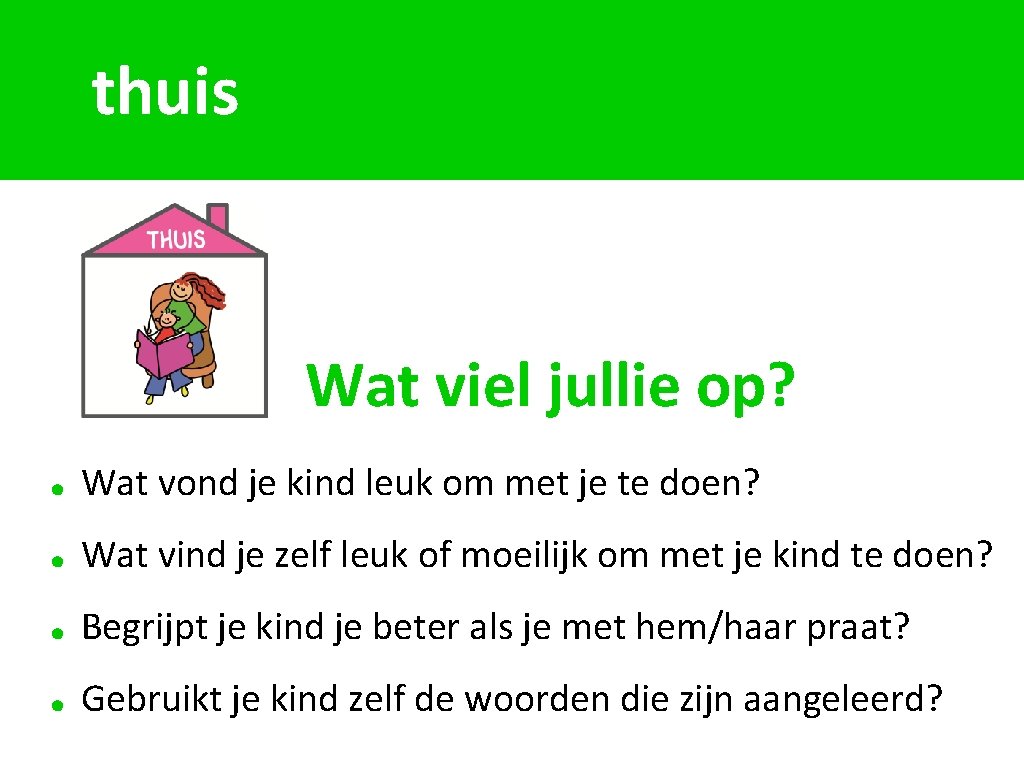 thuis Wat viel jullie op? Wat vond je kind leuk om met je te