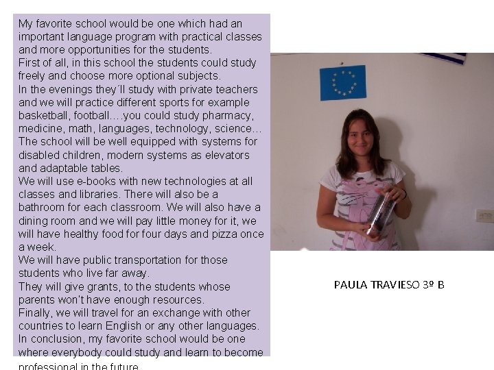 My favorite school would be one which had an important language program with practical