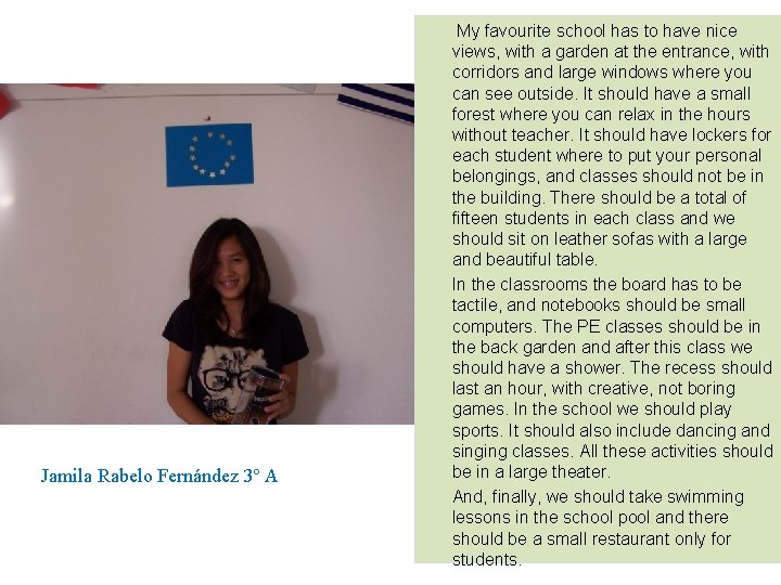 Jamila Rabelo Fernández 3º A My favourite school has to have nice views, with