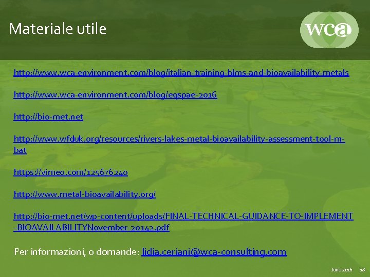 Materiale utile http: //www. wca-environment. com/blog/italian-training-blms-and-bioavailability-metals http: //www. wca-environment. com/blog/eqspae-2016 http: //bio-met. net http: