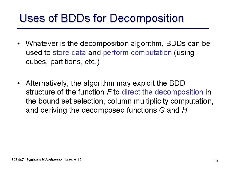 Uses of BDDs for Decomposition • Whatever is the decomposition algorithm, BDDs can be