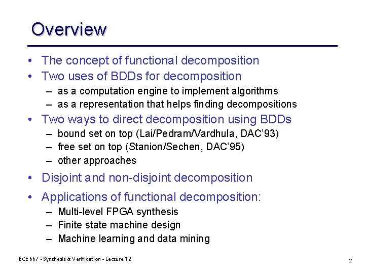Overview • The concept of functional decomposition • Two uses of BDDs for decomposition