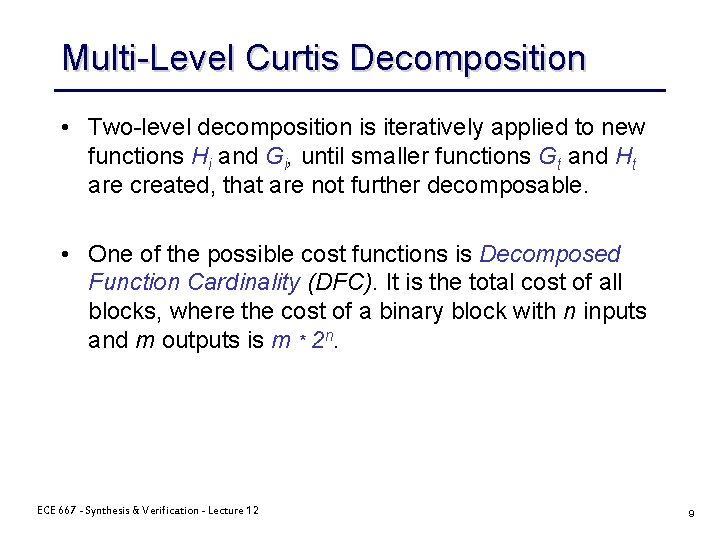 Multi-Level Curtis Decomposition • Two-level decomposition is iteratively applied to new functions Hi and