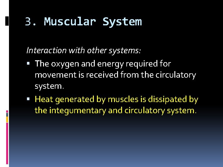 3. Muscular System Interaction with other systems: The oxygen and energy required for movement