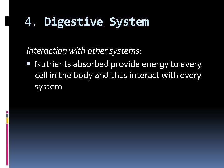 4. Digestive System Interaction with other systems: Nutrients absorbed provide energy to every cell