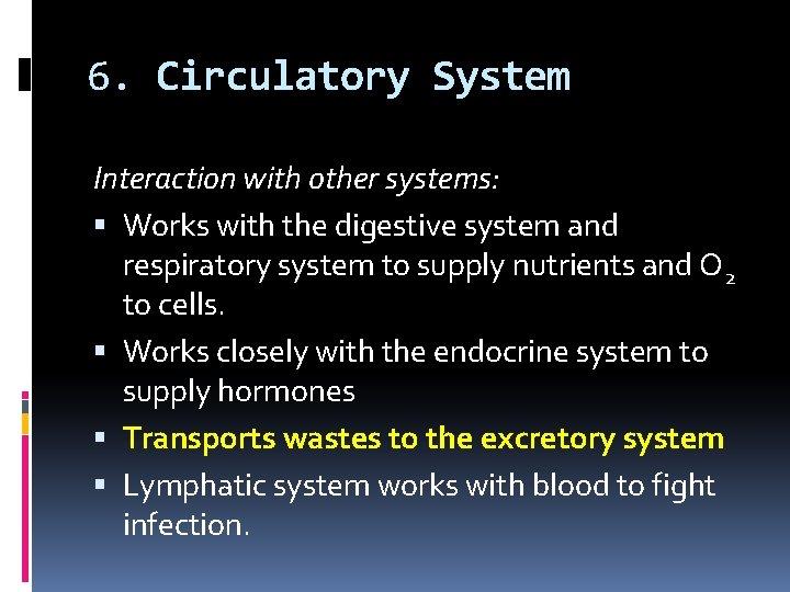 6. Circulatory System Interaction with other systems: Works with the digestive system and respiratory