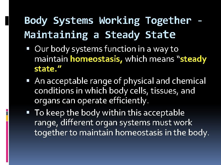 Body Systems Working Together Maintaining a Steady State Our body systems function in a
