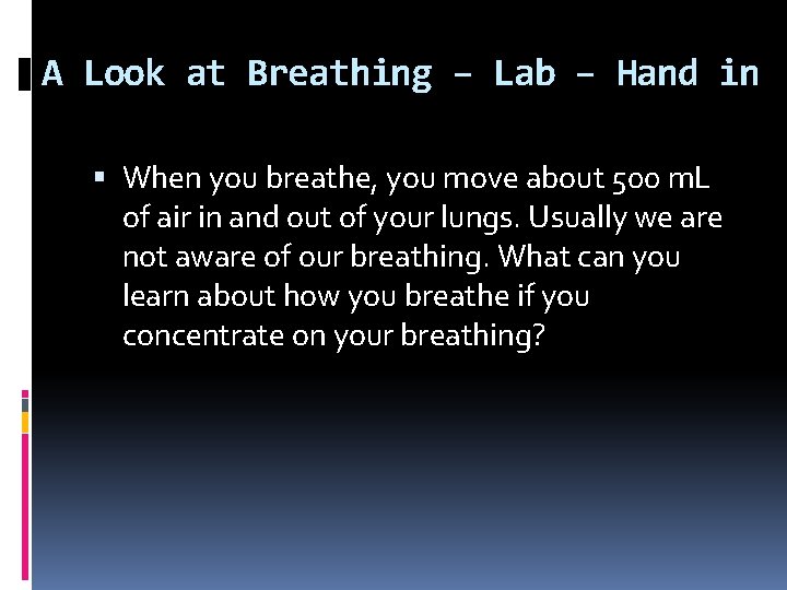 A Look at Breathing – Lab – Hand in When you breathe, you move