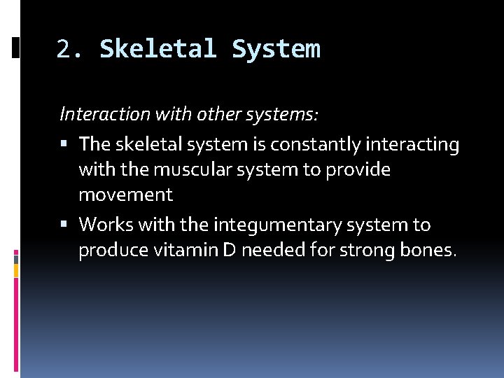 2. Skeletal System Interaction with other systems: The skeletal system is constantly interacting with