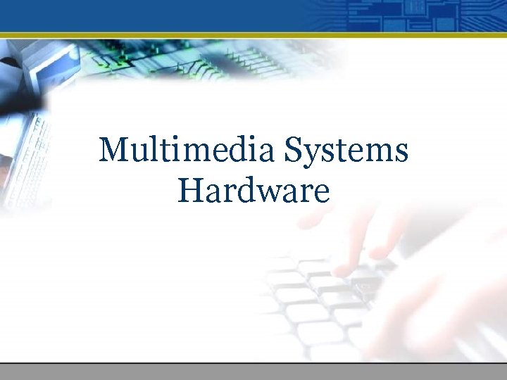 Multimedia Systems Hardware 