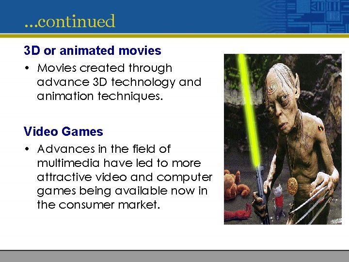 …continued 3 D or animated movies • Movies created through advance 3 D technology