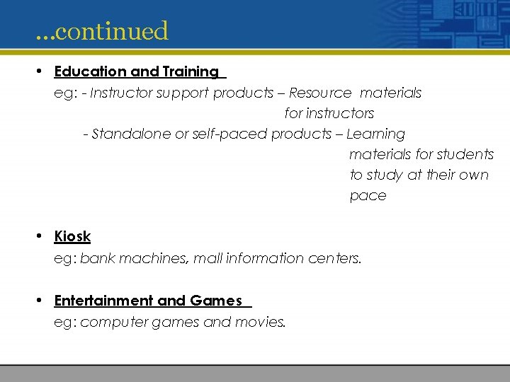 …continued • Education and Training eg: - Instructor support products – Resource materials for