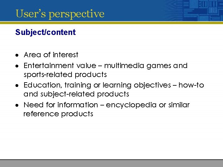 User’s perspective Subject/content · Area of interest · Entertainment value – multimedia games and