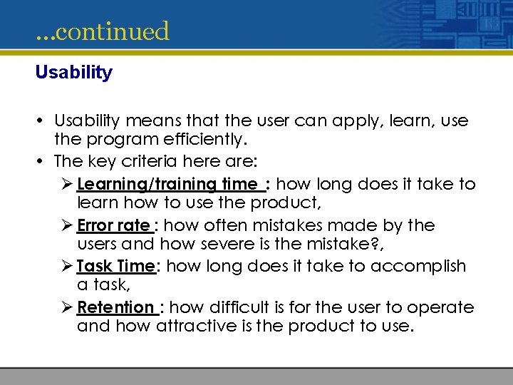 …continued Usability • Usability means that the user can apply, learn, use the program