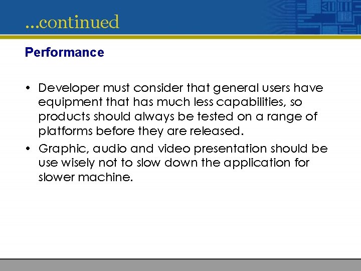 …continued Performance • Developer must consider that general users have equipment that has much