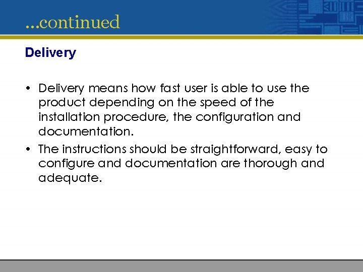 …continued Delivery • Delivery means how fast user is able to use the product