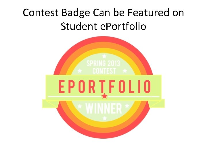 Contest Badge Can be Featured on Student e. Portfolio 