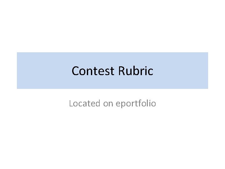 Contest Rubric Located on eportfolio 