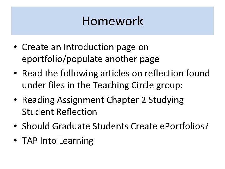 Homework • Create an Introduction page on eportfolio/populate another page • Read the following