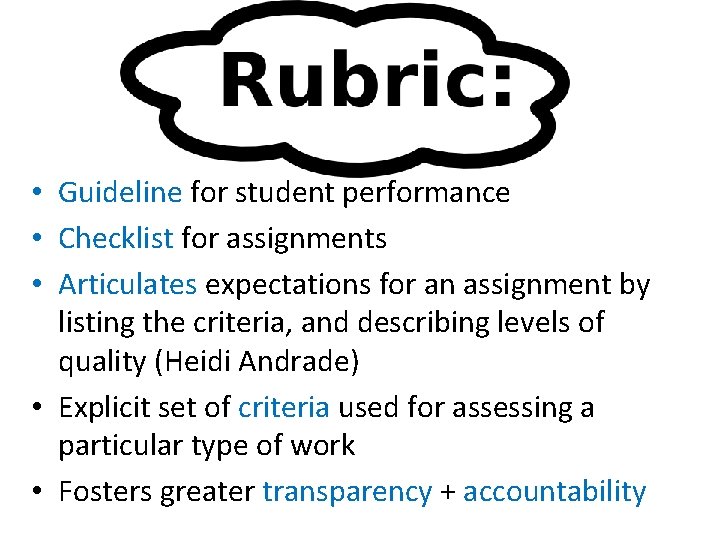  • Guideline for student performance • Checklist for assignments • Articulates expectations for