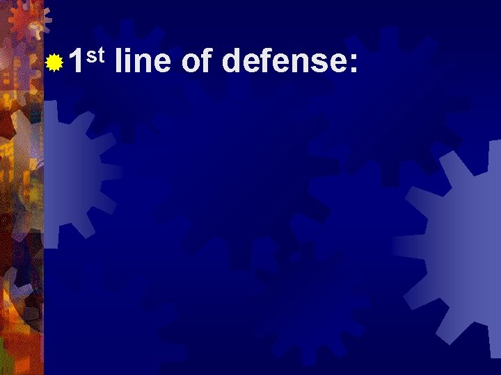 st ® 1 line of defense: 