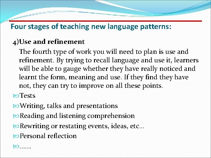 Four stages of teaching new language patterns: 4)Use and refinement The fourth type of