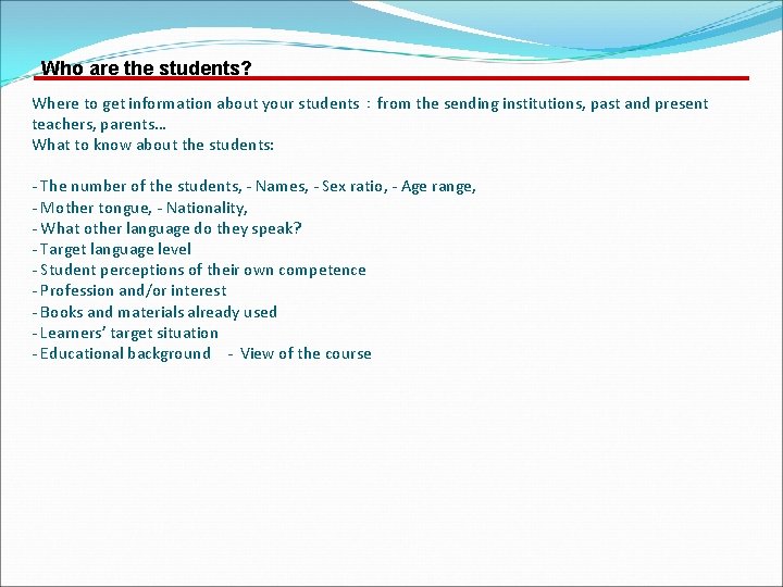 Who are the students? Where to get information about your students：from the sending institutions,