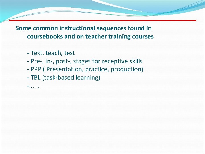 Some common instructional sequences found in coursebooks and on teacher training courses - Test,
