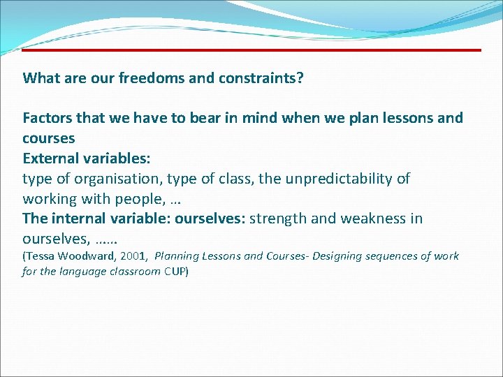 What are our freedoms and constraints? Factors that we have to bear in mind