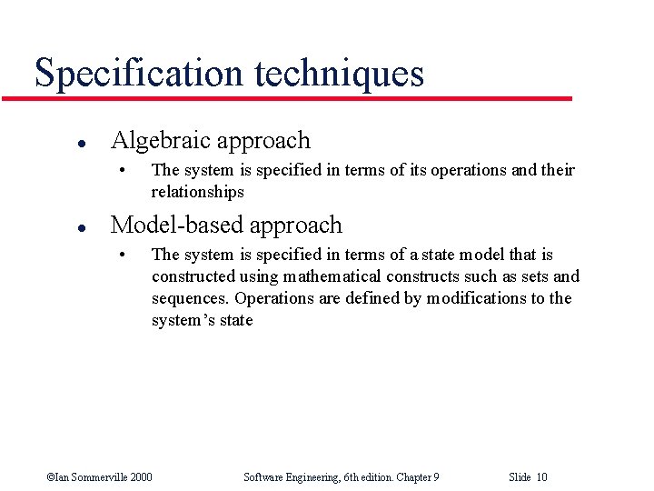 Specification techniques l Algebraic approach • l The system is specified in terms of