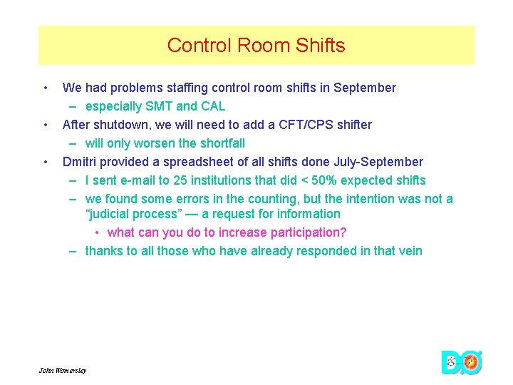 Control Room Shifts • • • We had problems staffing control room shifts in