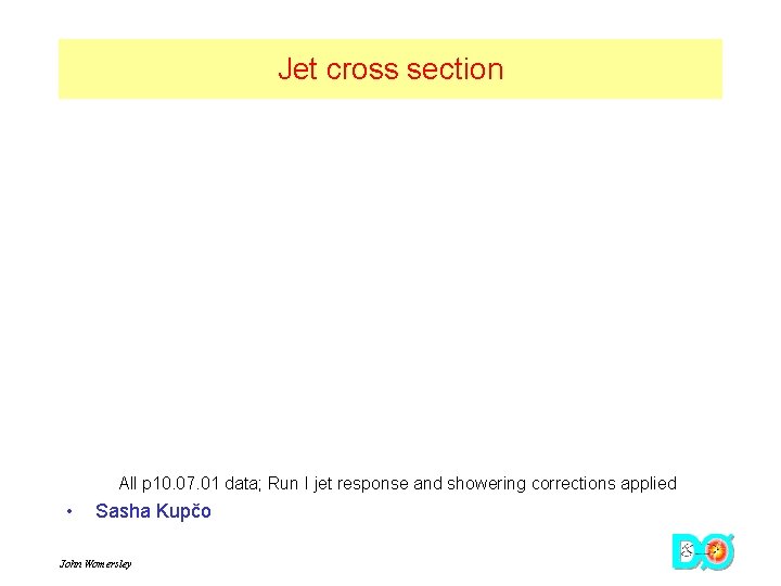 Jet cross section All p 10. 07. 01 data; Run I jet response and