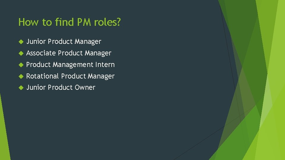 How to find PM roles? Junior Product Manager Associate Product Manager Product Management Intern