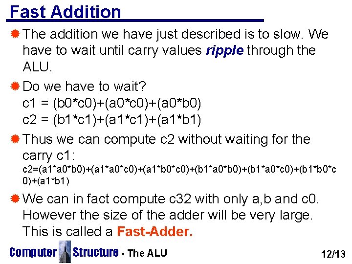 Fast Addition ® The addition we have just described is to slow. We have