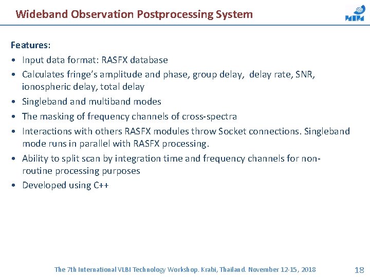 Wideband Observation Postprocessing System Features: • Input data format: RASFX database • Calculates fringe’s