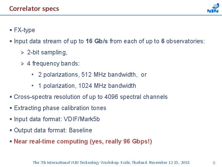 Correlator specs FX-type Input data stream of up to 16 Gb/s from each of