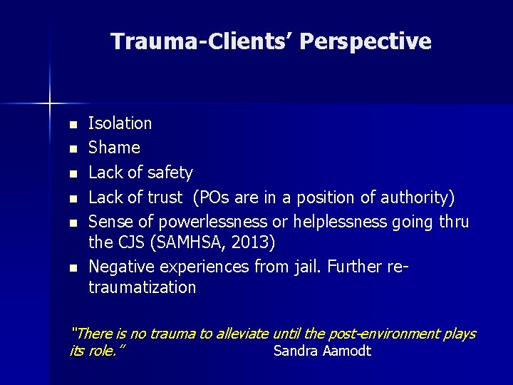 Trauma-Clients’ Perspective n n n Isolation Shame Lack of safety Lack of trust (POs