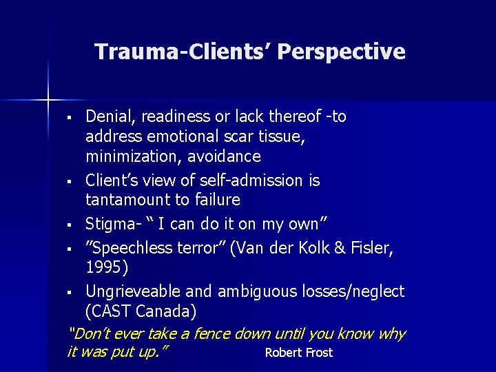 Trauma-Clients’ Perspective Denial, readiness or lack thereof -to address emotional scar tissue, minimization, avoidance