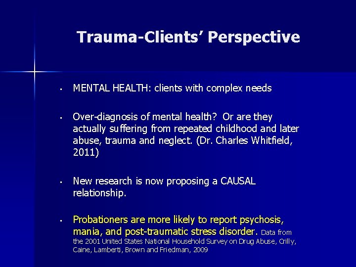 Trauma-Clients’ Perspective • MENTAL HEALTH: clients with complex needs • Over-diagnosis of mental health?