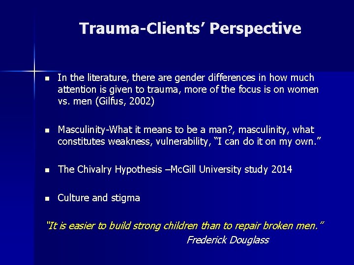 Trauma-Clients’ Perspective n In the literature, there are gender differences in how much attention