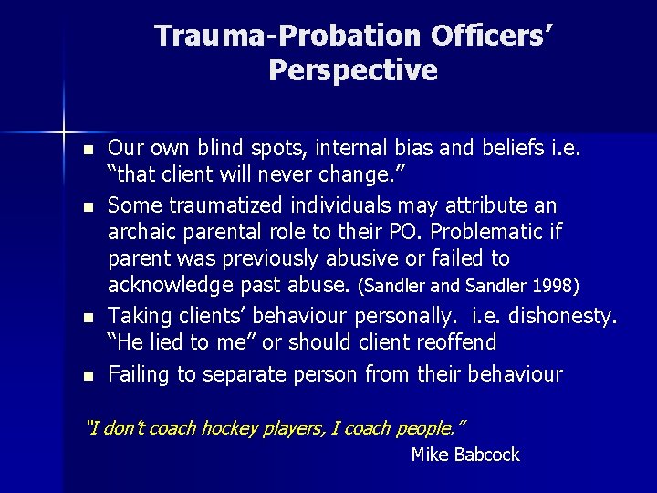Trauma-Probation Officers’ Perspective n n Our own blind spots, internal bias and beliefs i.