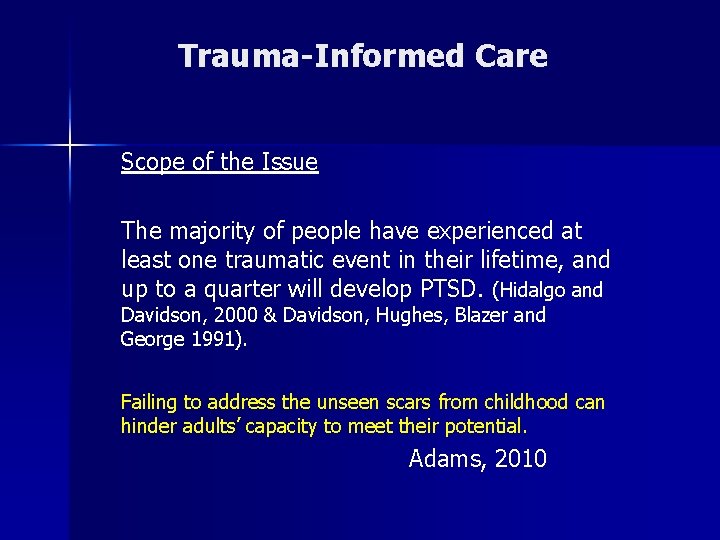 Trauma-Informed Care Scope of the Issue The majority of people have experienced at least