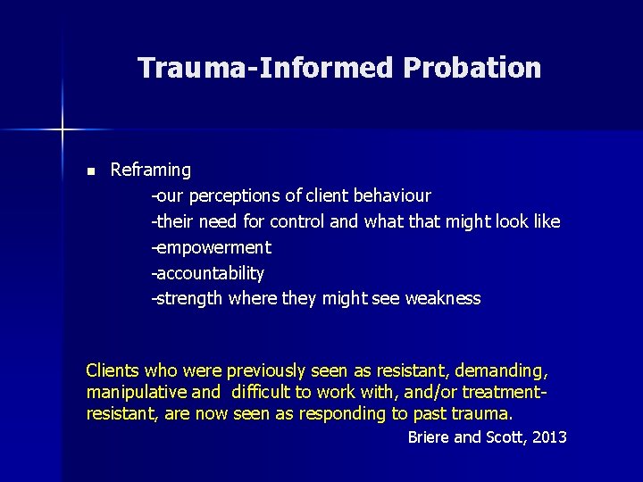 Trauma-Informed Probation n Reframing -our perceptions of client behaviour -their need for control and