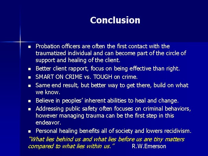 Conclusion n n n Probation officers are often the first contact with the traumatized