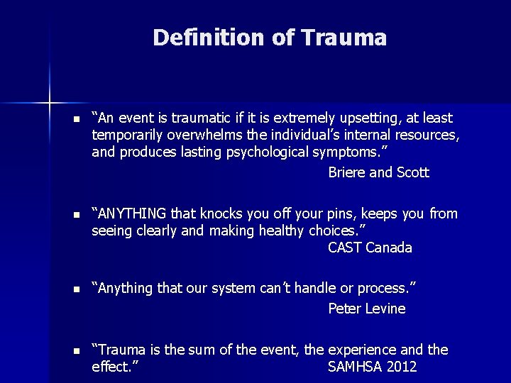 Definition of Trauma n “An event is traumatic if it is extremely upsetting, at